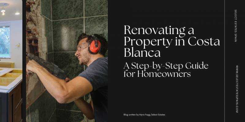 Renovating a Property in Costa Blanca, Spain: A Step-by-Step Guide for Homeowners